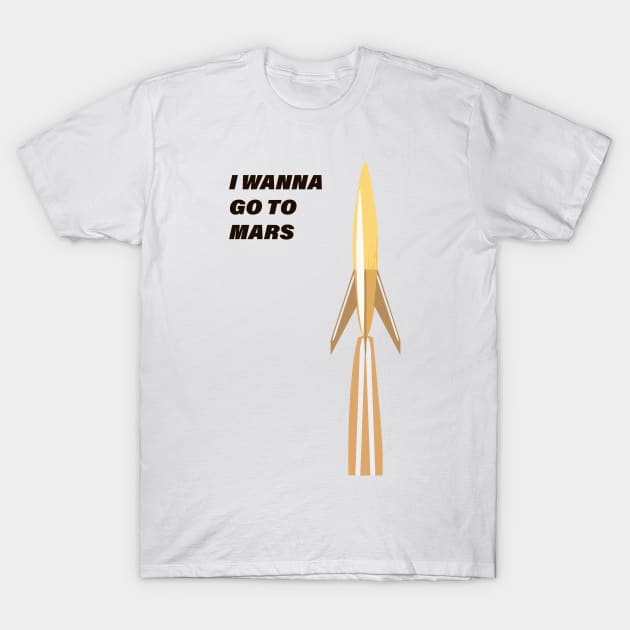 I wanna go to mars T-Shirt by Messer